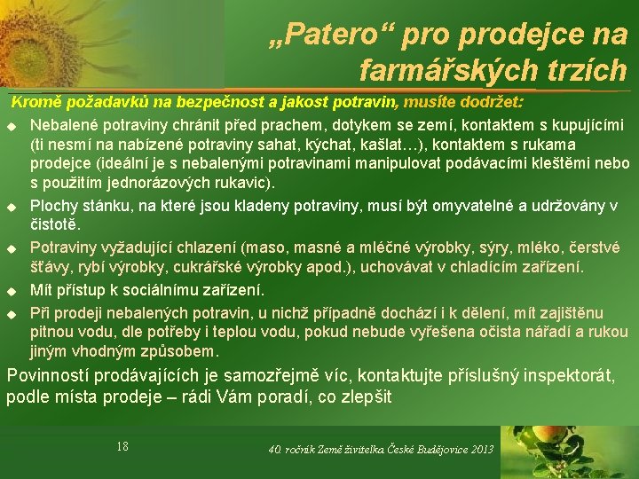 „Patero“ prodejce na farmářských trzích Kromě požadavků na bezpečnost a jakost potravin, musíte dodržet: