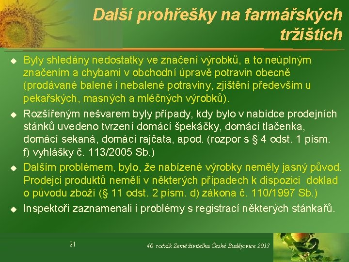 Další prohřešky na farmářských tržištích u u Byly shledány nedostatky ve značení výrobků, a