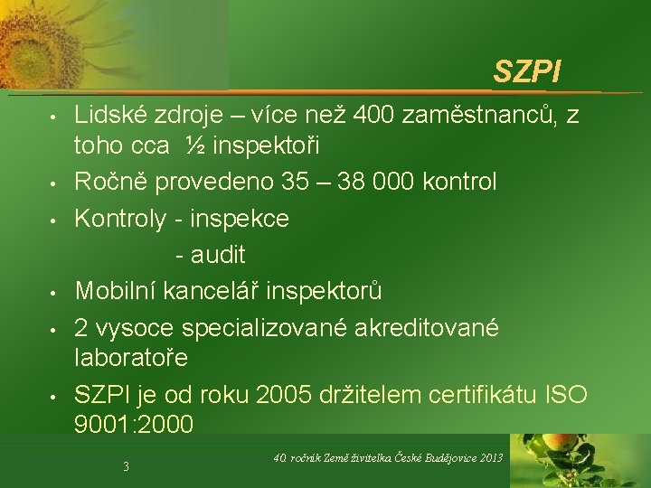 SZPI • • • Lidské zdroje – více než 400 zaměstnanců, z toho cca