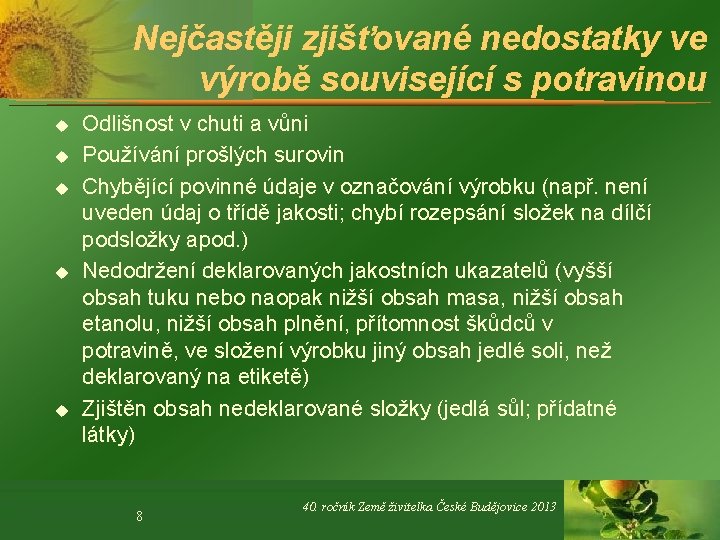 Nejčastěji zjišťované nedostatky ve výrobě související s potravinou u u Odlišnost v chuti a