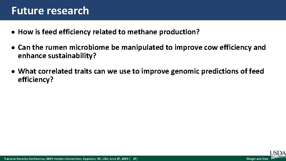 Future research How is feed efficiency related to methane production? Can the rumen microbiome