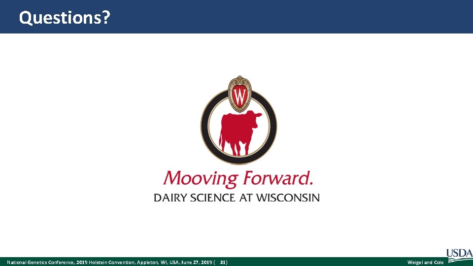 Questions? National Genetics Conference, 2019 Holstein Convention, Appleton, WI, USA, June 27, 2019 (