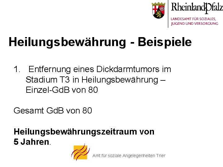 Heilungsbewährung - Beispiele 1. Entfernung eines Dickdarmtumors im Stadium T 3 in Heilungsbewährung –