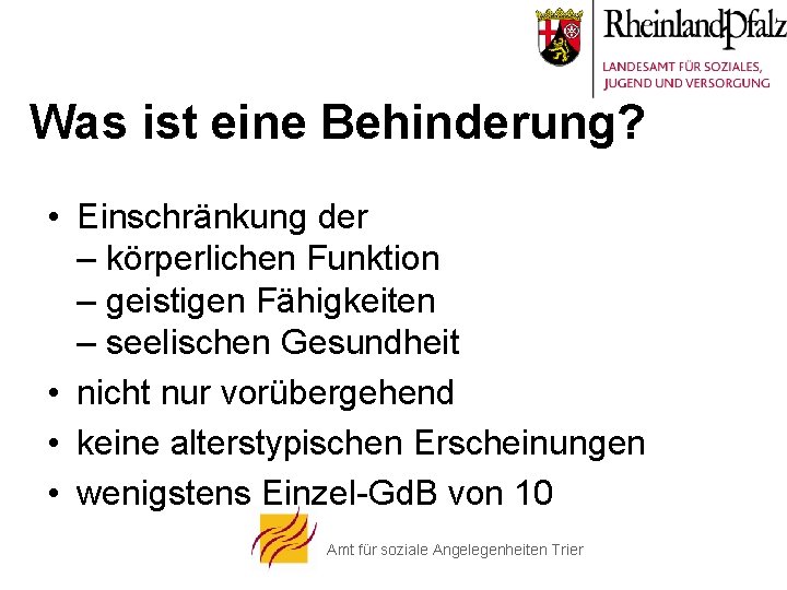 Was ist eine Behinderung? • Einschränkung der – körperlichen Funktion – geistigen Fähigkeiten –