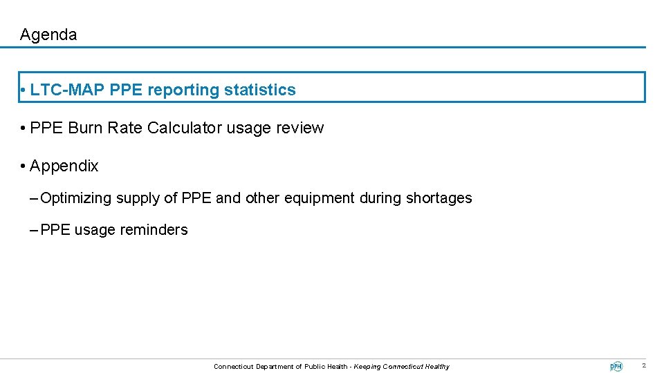 Agenda • LTC-MAP PPE reporting statistics • PPE Burn Rate Calculator usage review •