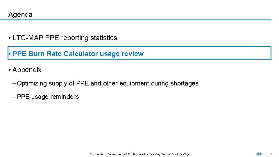 Agenda • LTC-MAP PPE reporting statistics • PPE Burn Rate Calculator usage review •