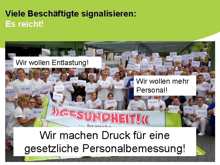Viele Beschäftigte signalisieren: Es reicht! Wir wollen Entlastung! Wir wollen mehr Personal! Wir machen