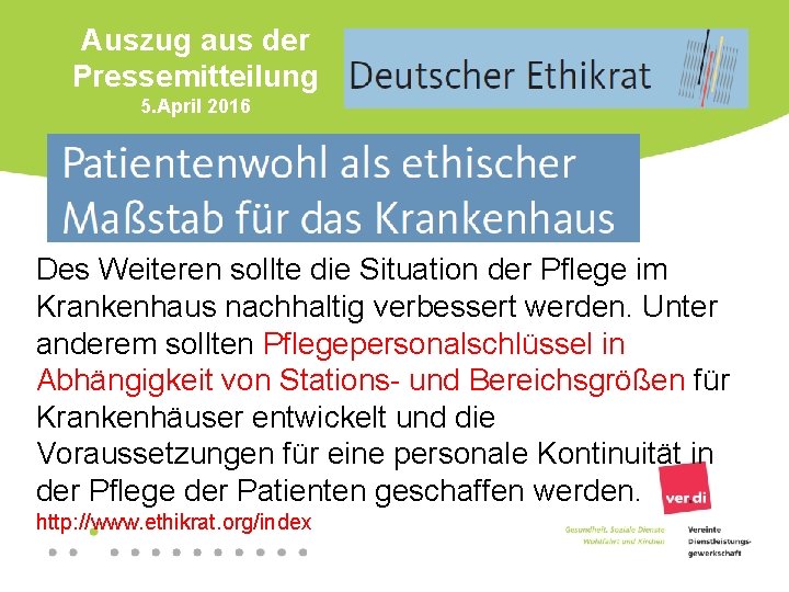 Auszug aus der Pressemitteilung 5. April 2016 Des Weiteren sollte die Situation der Pflege