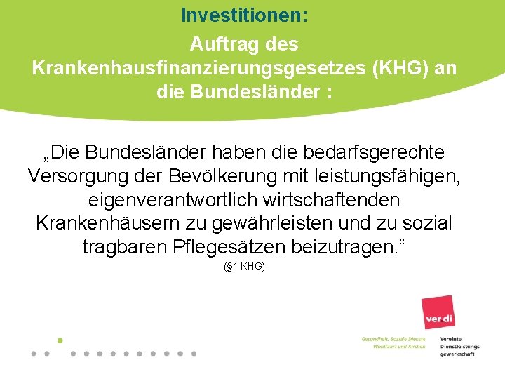 Investitionen: Auftrag des Krankenhausfinanzierungsgesetzes (KHG) an die Bundesländer : „Die Bundesländer haben die bedarfsgerechte