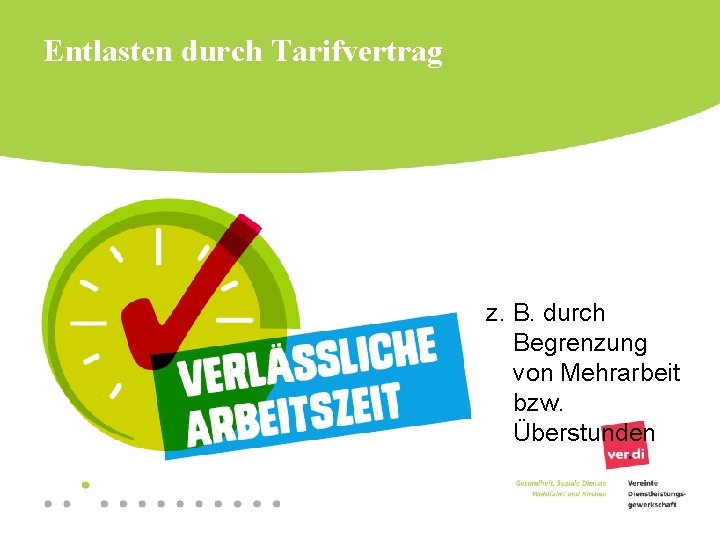 Entlasten durch Tarifvertrag z. B. durch Begrenzung von Mehrarbeit bzw. Überstunden 