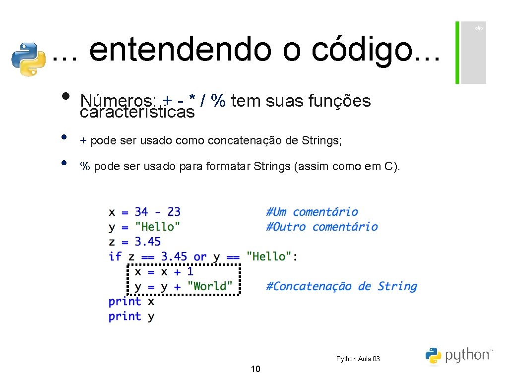 . . . entendendo o código. . . • Números: + - * / . . . entendendo o código. . . • Números: + - * /