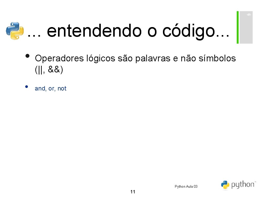 . . . entendendo o código. . . • Operadores lógicos são palavras e . . . entendendo o código. . . • Operadores lógicos são palavras e