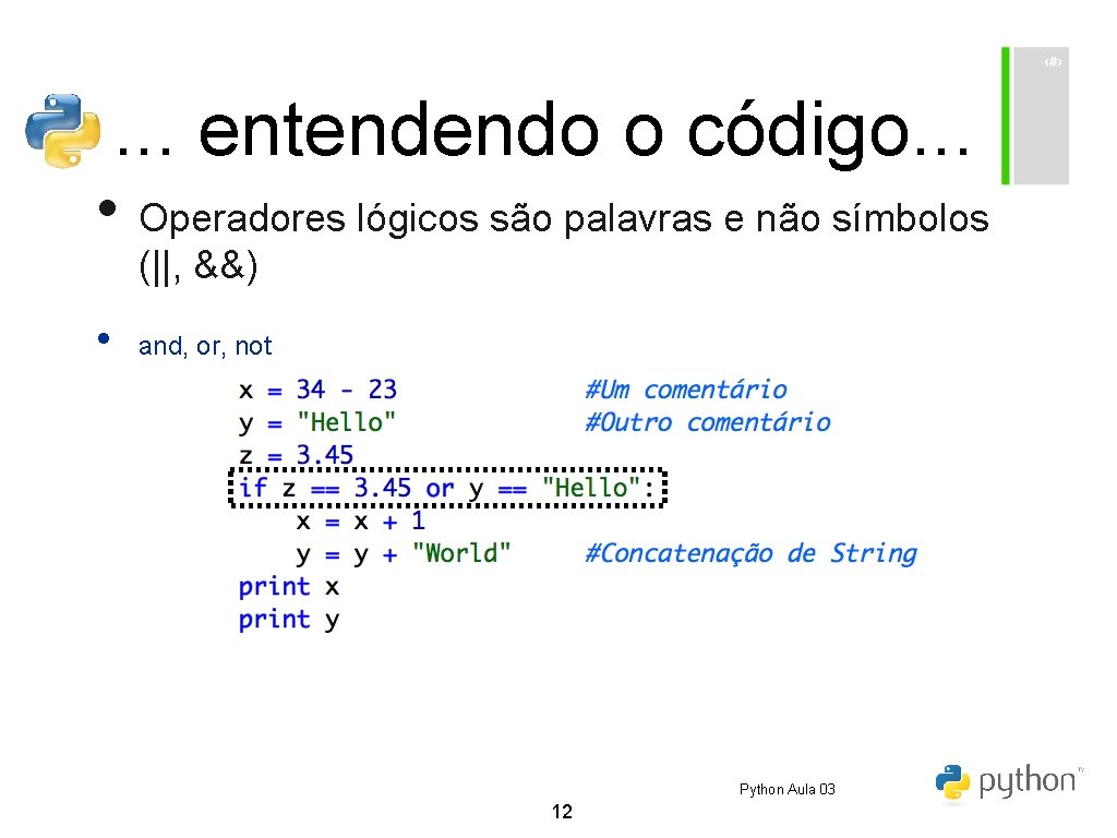 . . . entendendo o código. . . • Operadores lógicos são palavras e . . . entendendo o código. . . • Operadores lógicos são palavras e