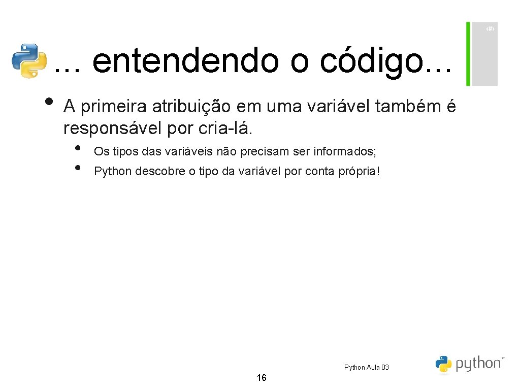 . . . entendendo o código. . . • A primeira atribuição em uma . . . entendendo o código. . . • A primeira atribuição em uma
