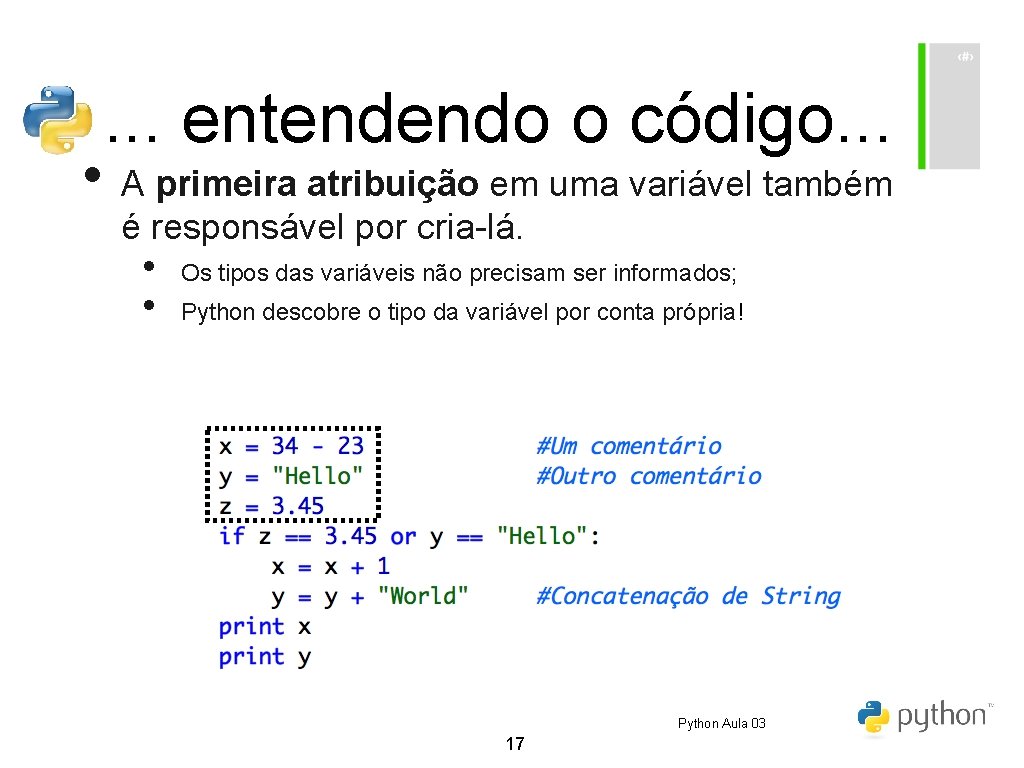 . . . entendendo o código. . . • A primeira atribuição em uma . . . entendendo o código. . . • A primeira atribuição em uma