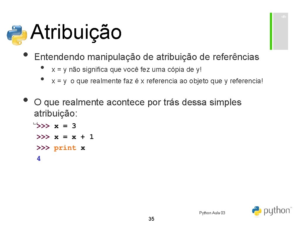 Atribuição • • Entendendo manipulação de atribuição de referências • • x = y Atribuição • • Entendendo manipulação de atribuição de referências • • x = y