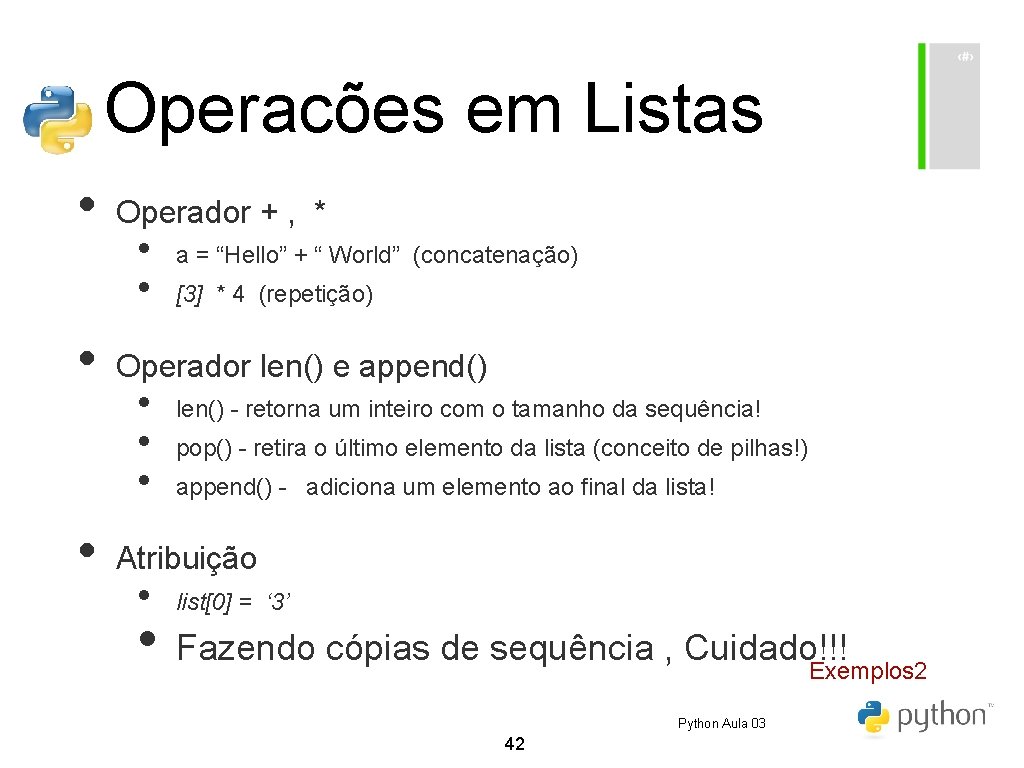 Operacões em Listas • • • Operador + , * • • a = Operacões em Listas • • • Operador + , * • • a =