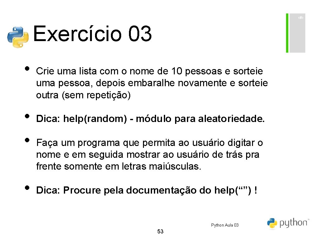 Exercício 03 • • Crie uma lista com o nome de 10 pessoas e Exercício 03 • • Crie uma lista com o nome de 10 pessoas e