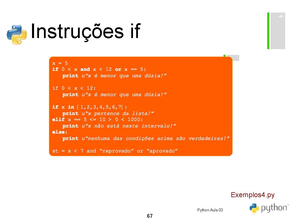 Instruções if Exemplos 4. py Python Aula 03 67 Instruções if Exemplos 4. py Python Aula 03 67