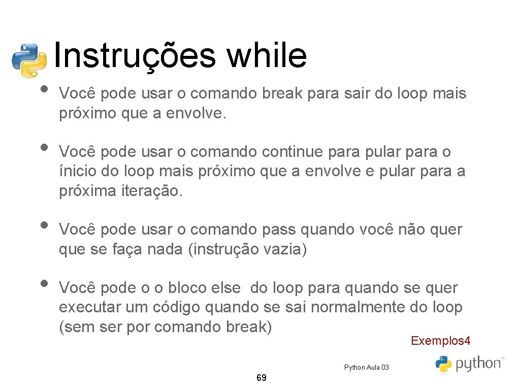 • • Instruções while Você pode usar o comando break para sair do • • Instruções while Você pode usar o comando break para sair do