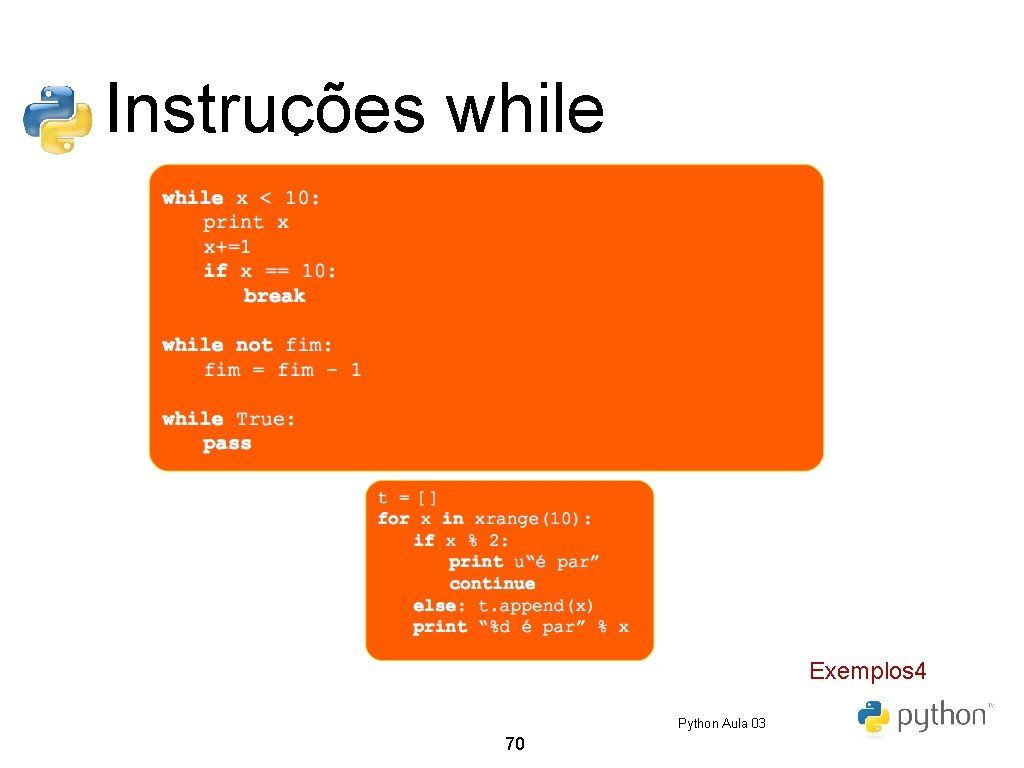 Instruções while Exemplos 4 Python Aula 03 70 Instruções while Exemplos 4 Python Aula 03 70