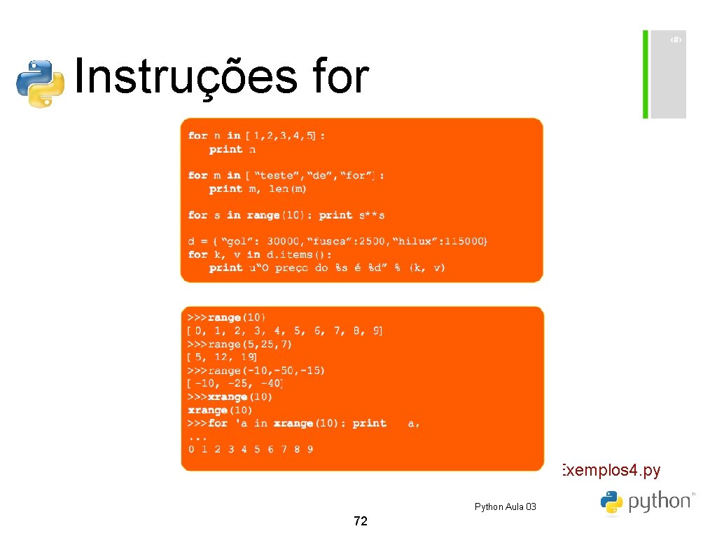 Instruções for Exemplos 4. py Python Aula 03 72 Instruções for Exemplos 4. py Python Aula 03 72