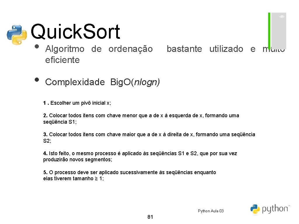 Quick. Sort • • Algoritmo de ordenação eficiente bastante utilizado e muito Complexidade Big. Quick. Sort • • Algoritmo de ordenação eficiente bastante utilizado e muito Complexidade Big.
