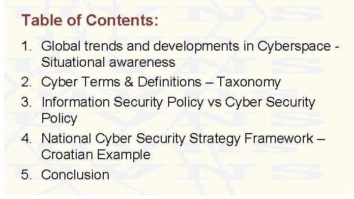 Table of Contents: 1. Global trends and developments in Cyberspace - Situational awareness 2.