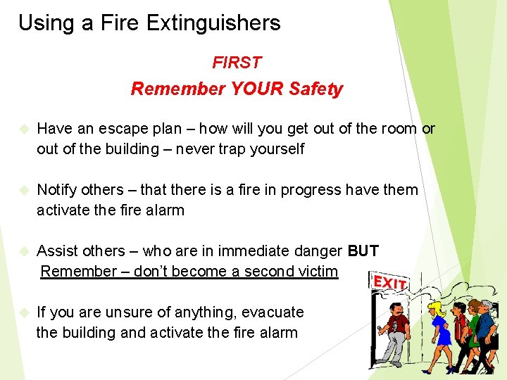 Using a Fire Extinguishers FIRST Remember YOUR Safety Have an escape plan – how Using a Fire Extinguishers FIRST Remember YOUR Safety Have an escape plan – how