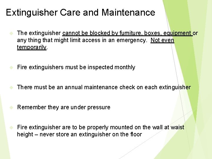 Extinguisher Care and Maintenance The extinguisher cannot be blocked by furniture, boxes, equipment or Extinguisher Care and Maintenance The extinguisher cannot be blocked by furniture, boxes, equipment or