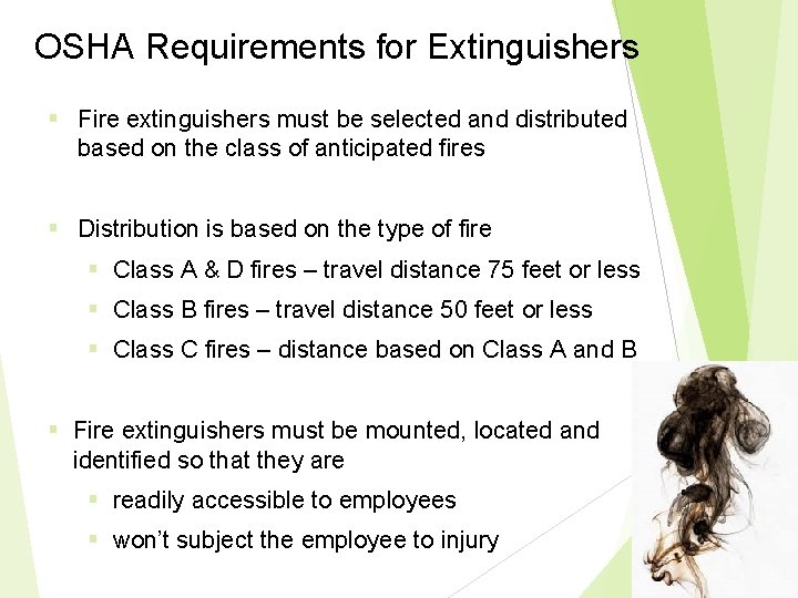 OSHA Requirements for Extinguishers § Fire extinguishers must be selected and distributed based on OSHA Requirements for Extinguishers § Fire extinguishers must be selected and distributed based on