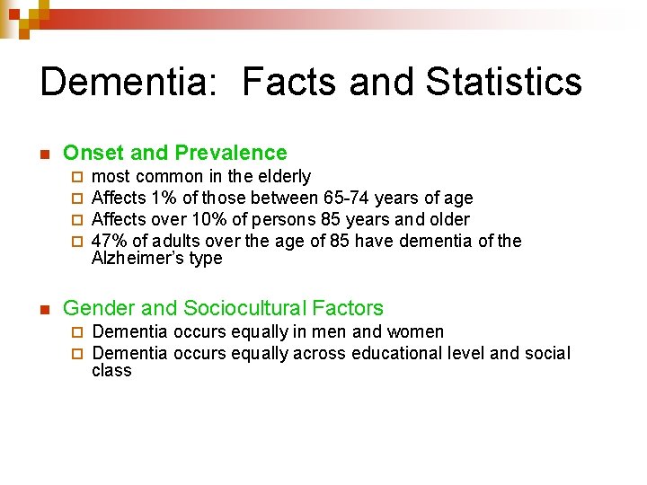 Dementia: Facts and Statistics n Onset and Prevalence ¨ ¨ n most common in