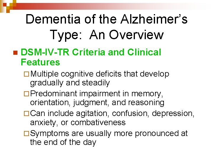 Dementia of the Alzheimer’s Type: An Overview n DSM-IV-TR Criteria and Clinical Features ¨
