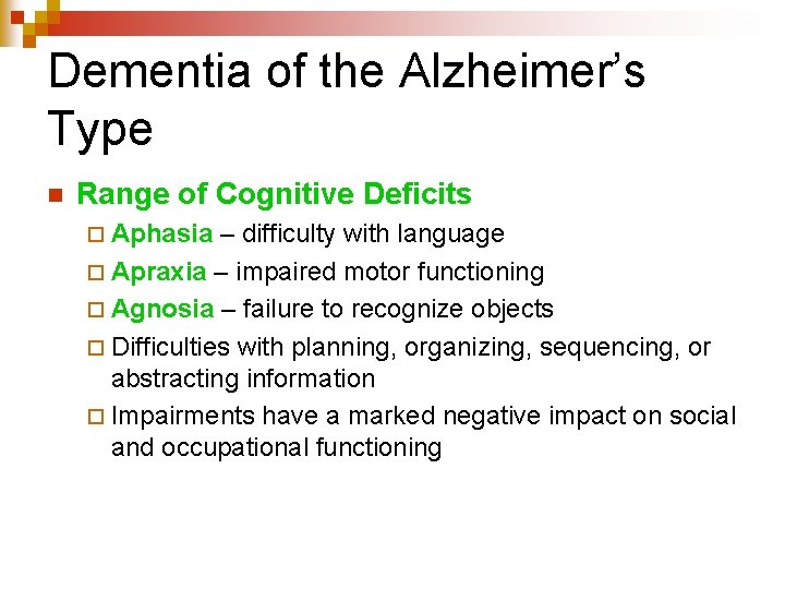 Dementia of the Alzheimer’s Type n Range of Cognitive Deficits ¨ Aphasia – difficulty
