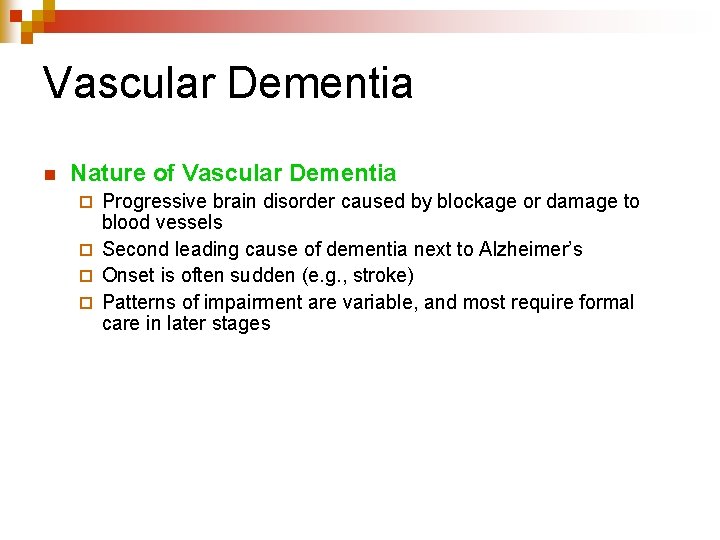 Vascular Dementia n Nature of Vascular Dementia Progressive brain disorder caused by blockage or