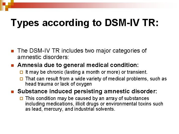 Types according to DSM-IV TR: n n The DSM-IV TR includes two major categories