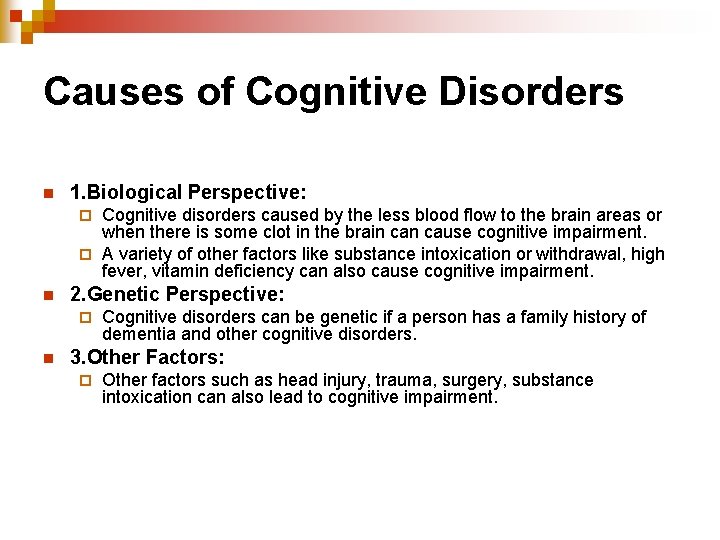 Causes of Cognitive Disorders n 1. Biological Perspective: Cognitive disorders caused by the less