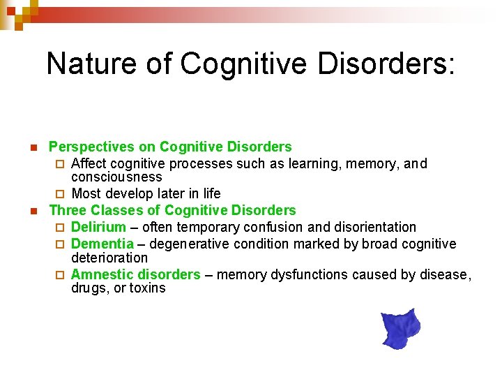 Nature of Cognitive Disorders: n n Perspectives on Cognitive Disorders ¨ Affect cognitive processes