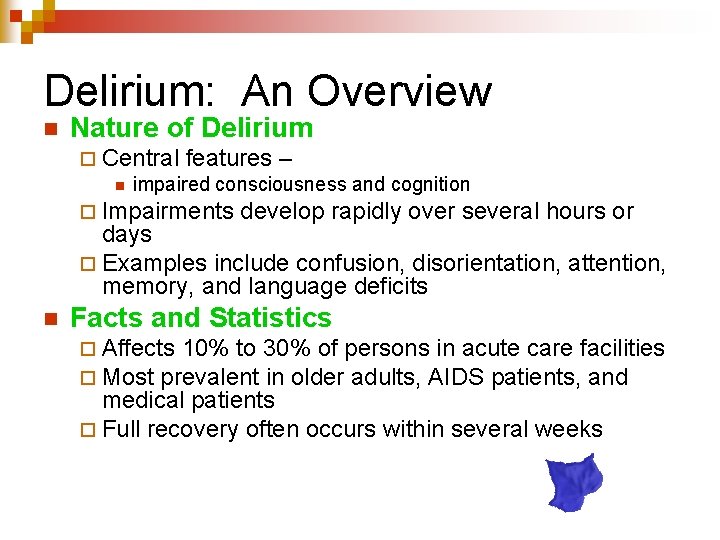 Delirium: An Overview n Nature of Delirium ¨ Central features – n impaired consciousness