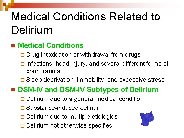 Medical Conditions Related to Delirium n Medical Conditions ¨ Drug intoxication or withdrawal from