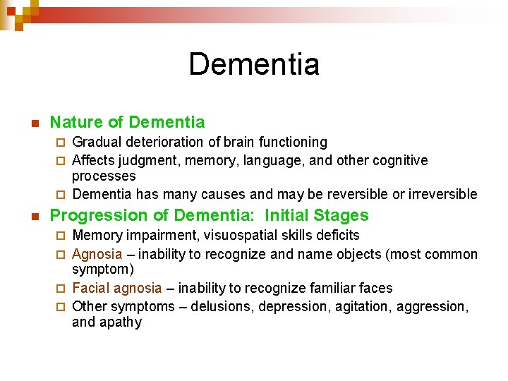 Dementia n Nature of Dementia Gradual deterioration of brain functioning ¨ Affects judgment, memory,