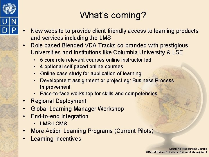 What’s coming? • New website to provide client friendly access to learning products and