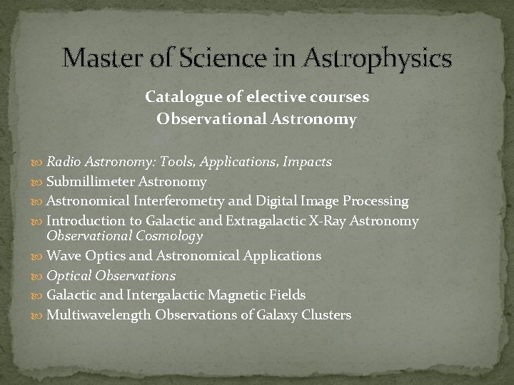 Master of Science in Astrophysics Catalogue of elective courses Observational Astronomy Radio Astronomy: Tools,