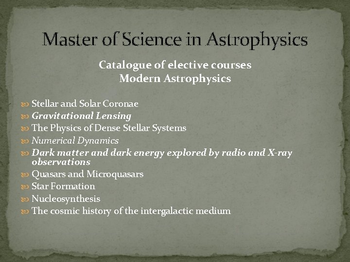 Master of Science in Astrophysics Catalogue of elective courses Modern Astrophysics Stellar and Solar