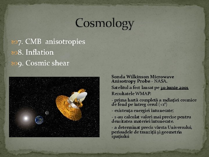 Cosmology 7. CMB anisotropies 8. Inflation 9. Cosmic shear Sonda Wilkinson Microwave Anisotropy Probe