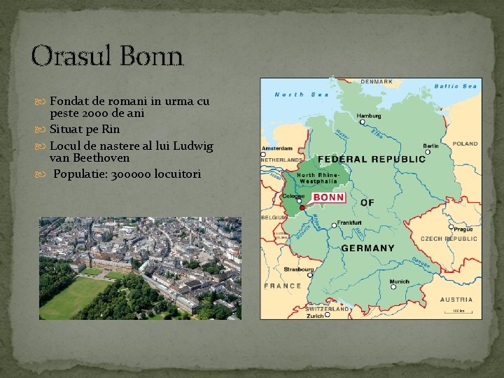 Orasul Bonn Fondat de romani in urma cu peste 2000 de ani Situat pe
