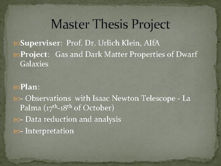 Master Thesis Project Superviser: Prof. Dr. Urlich Klein, AIf. A Project: Gas and Dark