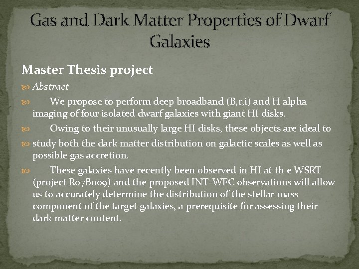 Gas and Dark Matter Properties of Dwarf Galaxies Master Thesis project Abstract We propose
