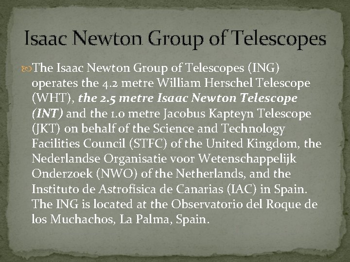 Isaac Newton Group of Telescopes The Isaac Newton Group of Telescopes (ING) operates the
