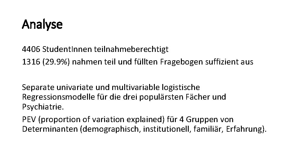 Analyse 4406 Student. Innen teilnahmeberechtigt 1316 (29. 9%) nahmen teil und füllten Fragebogen suffizient Analyse 4406 Student. Innen teilnahmeberechtigt 1316 (29. 9%) nahmen teil und füllten Fragebogen suffizient